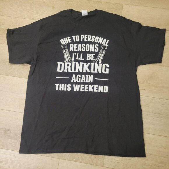 Mens Funny "Due To Personal Reasons Ill Be Drinking Again This Weekend" Sz XL - Picture 1 of 3